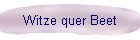 Witze quer Beet