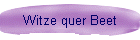 Witze quer Beet