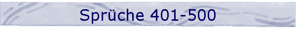 Sprche 401-500